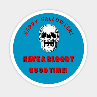 Happy Halloween Have A Bloody Good Time Magnet